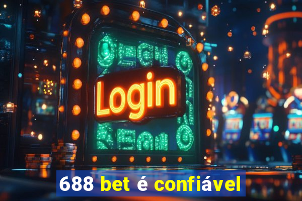 688 bet é confiável